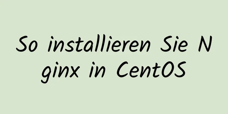 So installieren Sie Nginx in CentOS