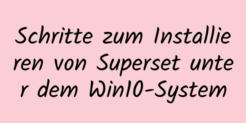 Schritte zum Installieren von Superset unter dem Win10-System