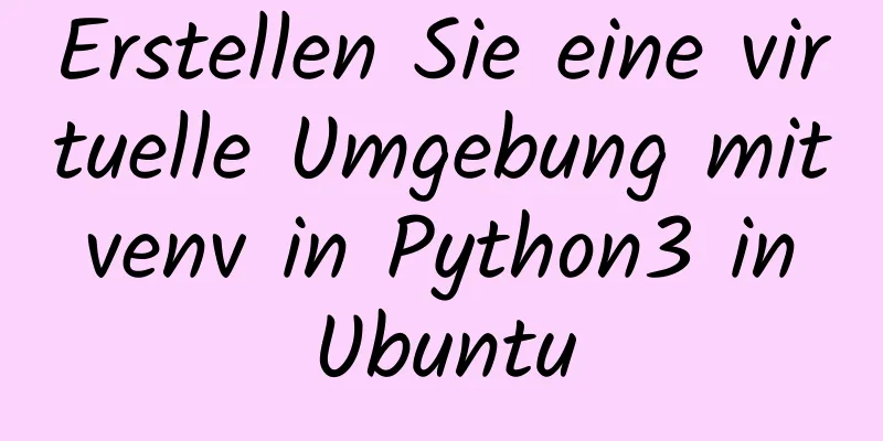 Erstellen Sie eine virtuelle Umgebung mit venv in Python3 in Ubuntu