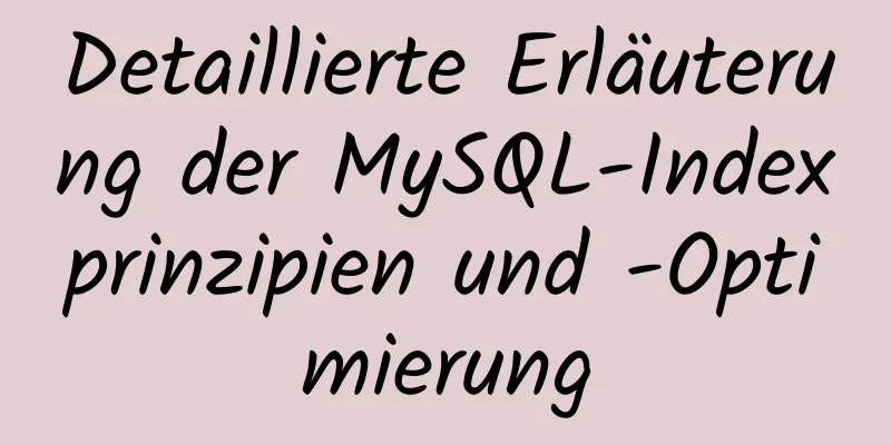 Detaillierte Erläuterung der MySQL-Indexprinzipien und -Optimierung