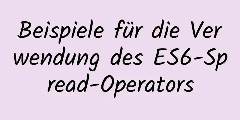 Beispiele für die Verwendung des ES6-Spread-Operators