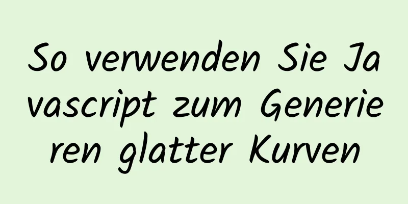 So verwenden Sie Javascript zum Generieren glatter Kurven