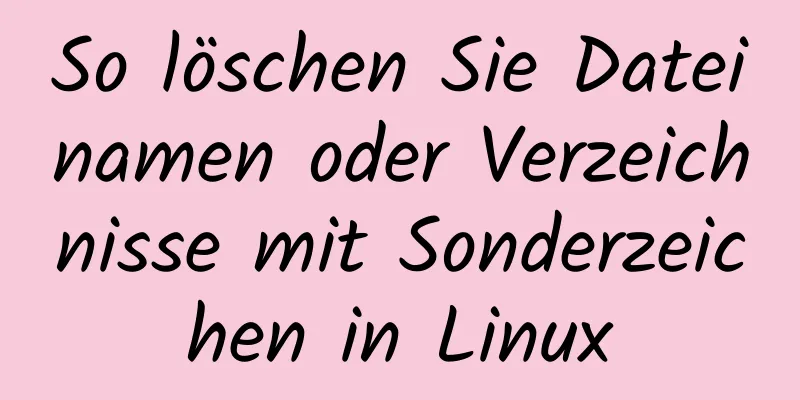 So löschen Sie Dateinamen oder Verzeichnisse mit Sonderzeichen in Linux