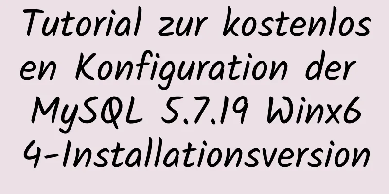 Tutorial zur kostenlosen Konfiguration der MySQL 5.7.19 Winx64-Installationsversion