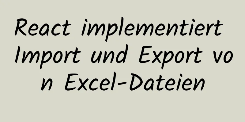 React implementiert Import und Export von Excel-Dateien