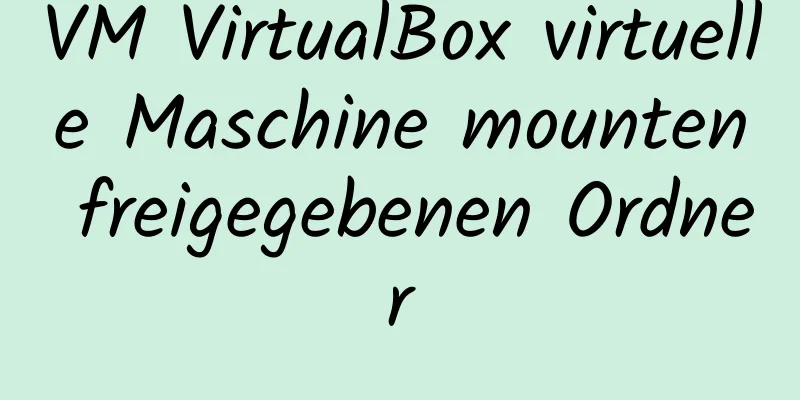 VM VirtualBox virtuelle Maschine mounten freigegebenen Ordner