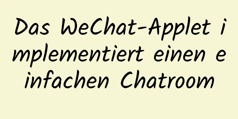 Das WeChat-Applet implementiert einen einfachen Chatroom