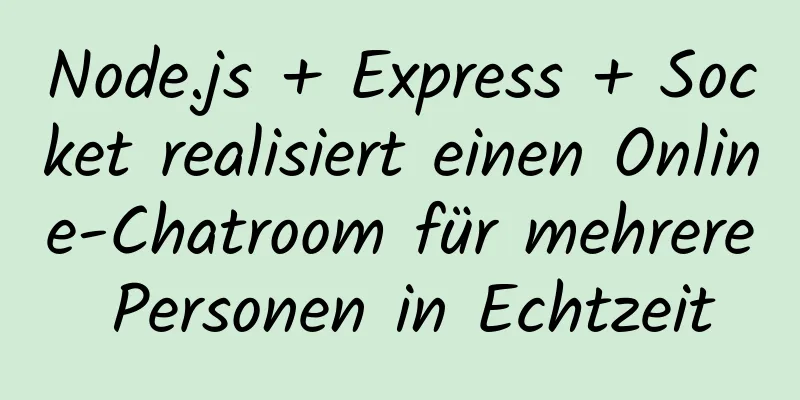 Node.js + Express + Socket realisiert einen Online-Chatroom für mehrere Personen in Echtzeit