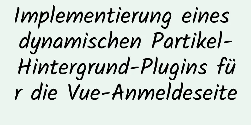 Implementierung eines dynamischen Partikel-Hintergrund-Plugins für die Vue-Anmeldeseite