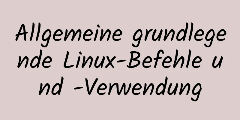 Allgemeine grundlegende Linux-Befehle und -Verwendung