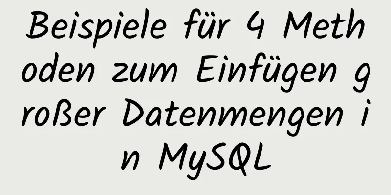 Beispiele für 4 Methoden zum Einfügen großer Datenmengen in MySQL