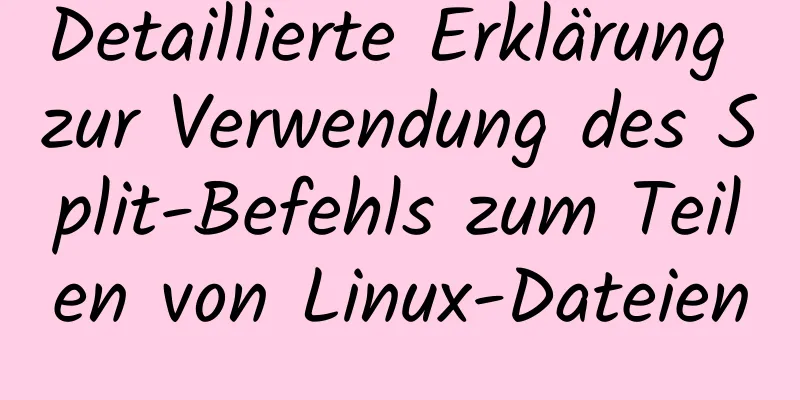 Detaillierte Erklärung zur Verwendung des Split-Befehls zum Teilen von Linux-Dateien