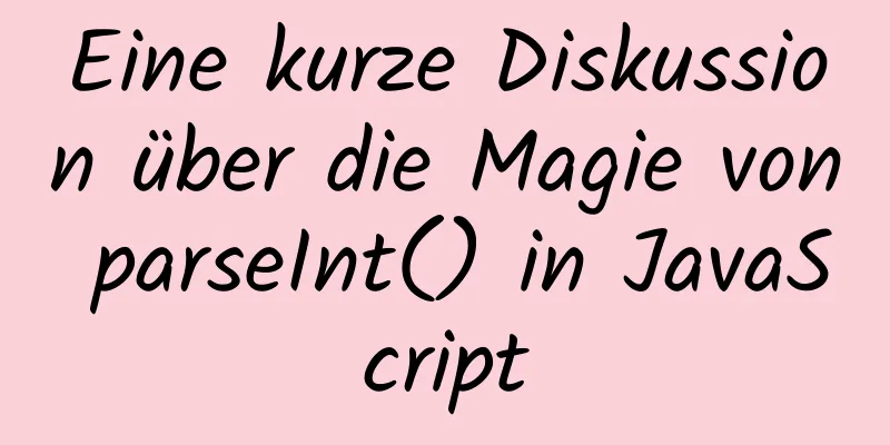 Eine kurze Diskussion über die Magie von parseInt() in JavaScript