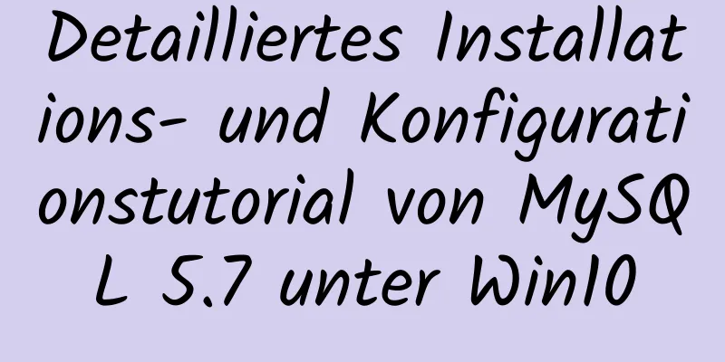 Detailliertes Installations- und Konfigurationstutorial von MySQL 5.7 unter Win10