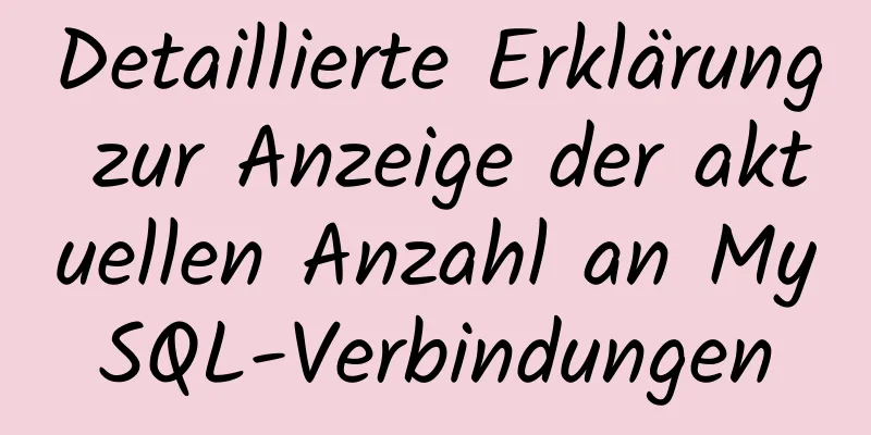 Detaillierte Erklärung zur Anzeige der aktuellen Anzahl an MySQL-Verbindungen