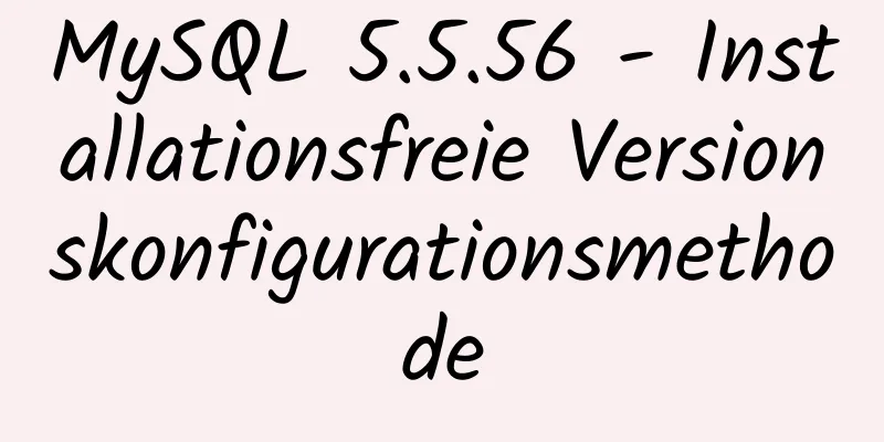 MySQL 5.5.56 - Installationsfreie Versionskonfigurationsmethode