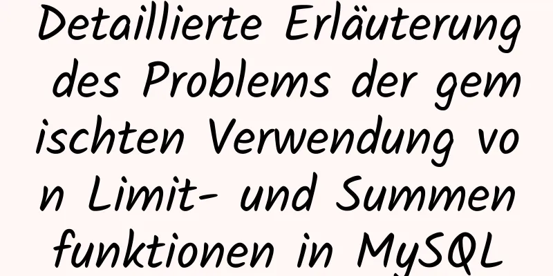 Detaillierte Erläuterung des Problems der gemischten Verwendung von Limit- und Summenfunktionen in MySQL