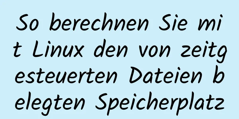 So berechnen Sie mit Linux den von zeitgesteuerten Dateien belegten Speicherplatz