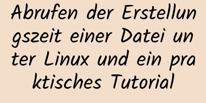 Abrufen der Erstellungszeit einer Datei unter Linux und ein praktisches Tutorial