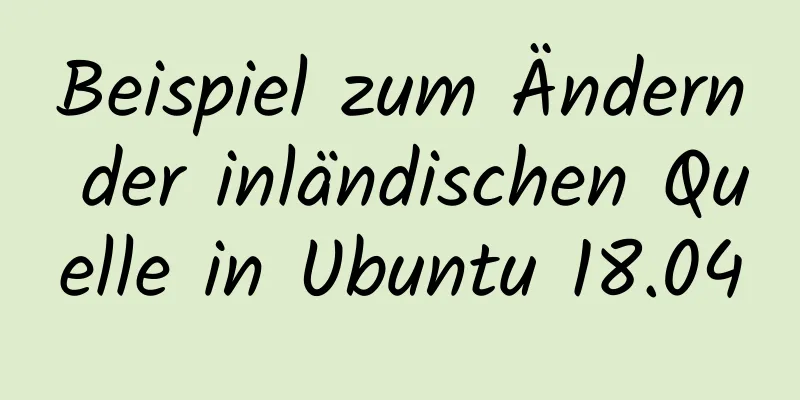 Beispiel zum Ändern der inländischen Quelle in Ubuntu 18.04