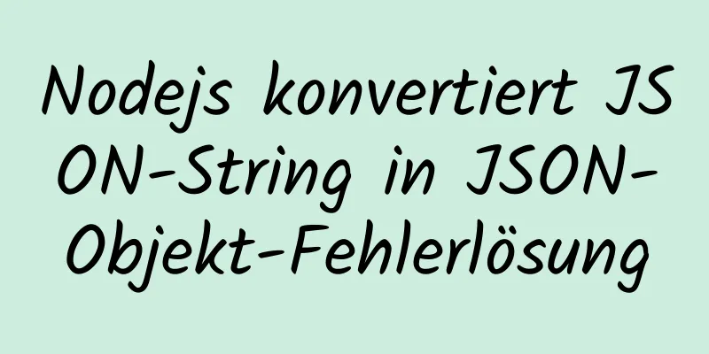 Nodejs konvertiert JSON-String in JSON-Objekt-Fehlerlösung