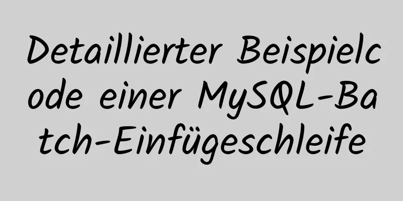 Detaillierter Beispielcode einer MySQL-Batch-Einfügeschleife