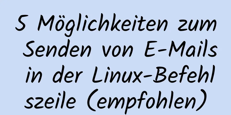 5 Möglichkeiten zum Senden von E-Mails in der Linux-Befehlszeile (empfohlen)