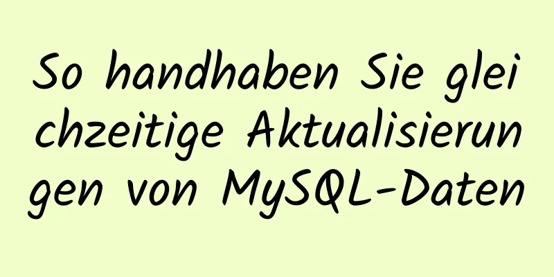 So handhaben Sie gleichzeitige Aktualisierungen von MySQL-Daten