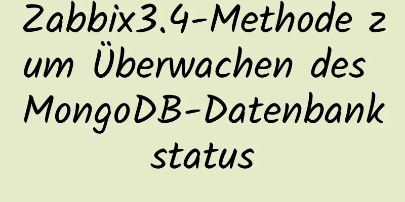 Zabbix3.4-Methode zum Überwachen des MongoDB-Datenbankstatus