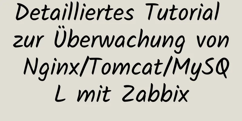 Detailliertes Tutorial zur Überwachung von Nginx/Tomcat/MySQL mit Zabbix