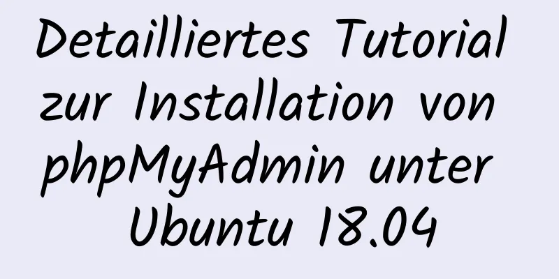 Detailliertes Tutorial zur Installation von phpMyAdmin unter Ubuntu 18.04