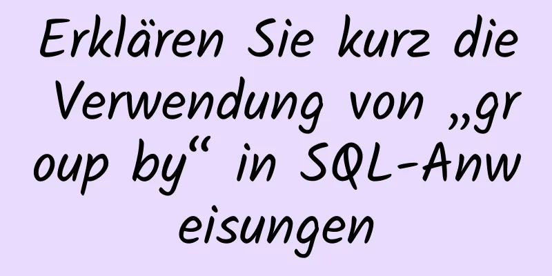 Erklären Sie kurz die Verwendung von „group by“ in SQL-Anweisungen