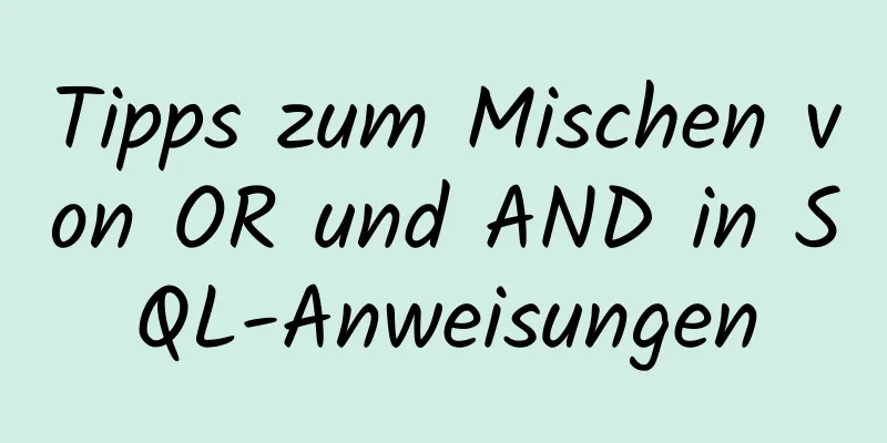 Tipps zum Mischen von OR und AND in SQL-Anweisungen