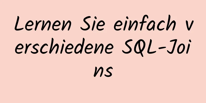 Lernen Sie einfach verschiedene SQL-Joins