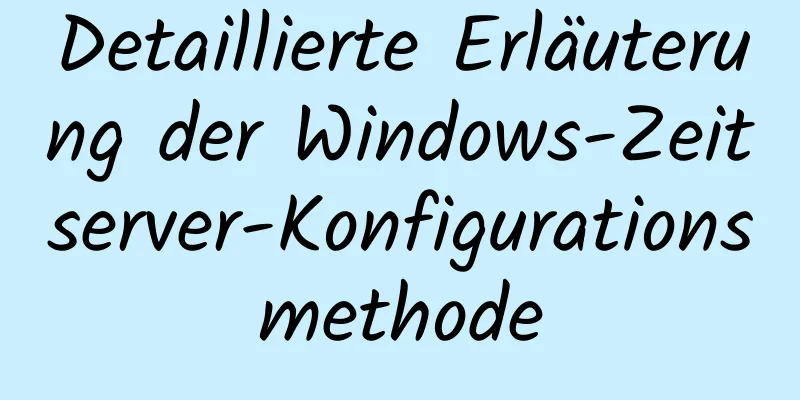 Detaillierte Erläuterung der Windows-Zeitserver-Konfigurationsmethode