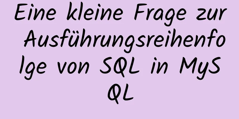 Eine kleine Frage zur Ausführungsreihenfolge von SQL in MySQL