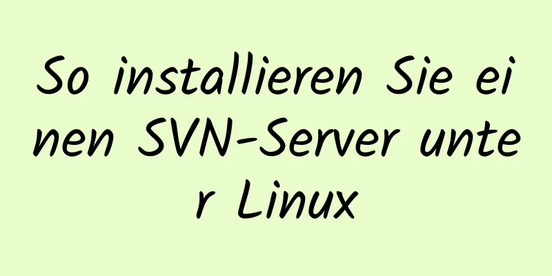 So installieren Sie einen SVN-Server unter Linux