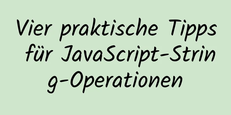 Vier praktische Tipps für JavaScript-String-Operationen