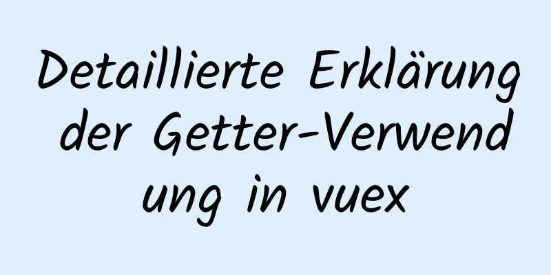 Detaillierte Erklärung der Getter-Verwendung in vuex