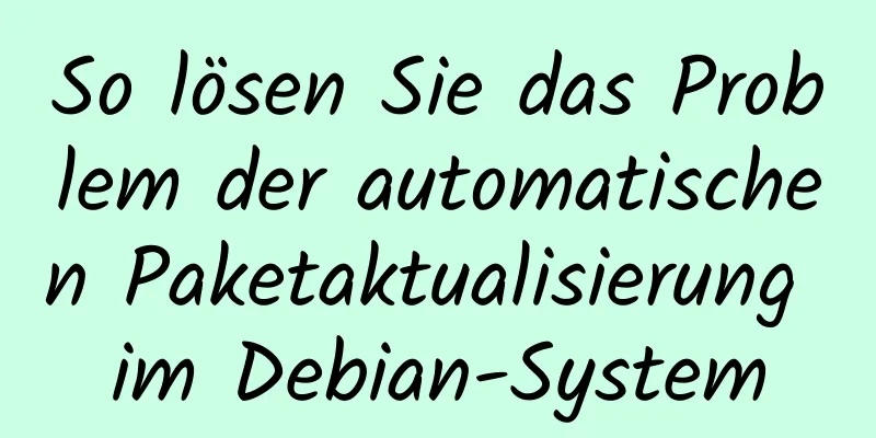 So lösen Sie das Problem der automatischen Paketaktualisierung im Debian-System