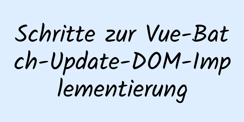 Schritte zur Vue-Batch-Update-DOM-Implementierung