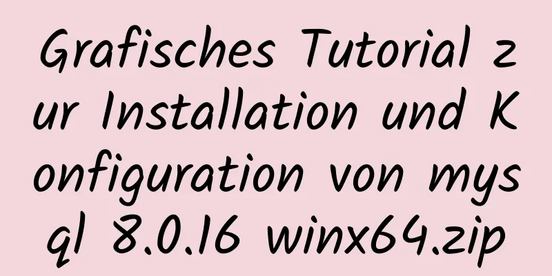 Grafisches Tutorial zur Installation und Konfiguration von mysql 8.0.16 winx64.zip