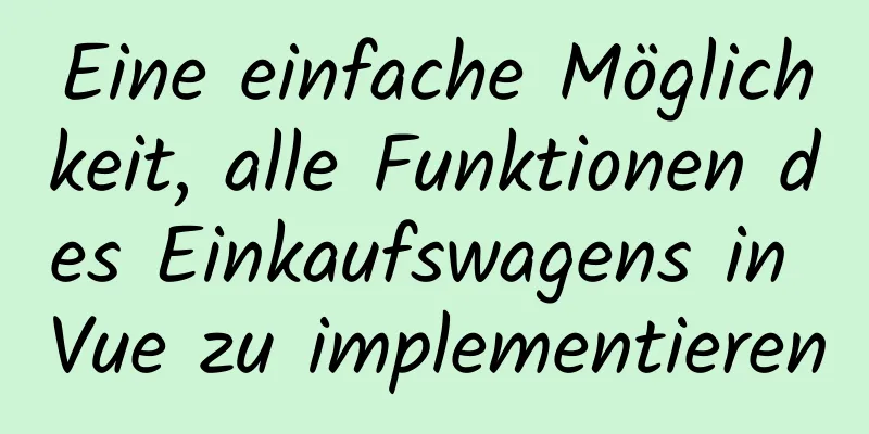 Eine einfache Möglichkeit, alle Funktionen des Einkaufswagens in Vue zu implementieren