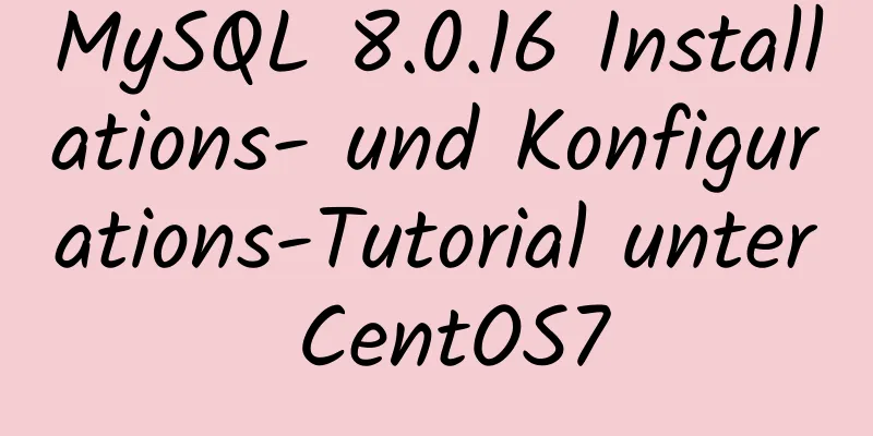 MySQL 8.0.16 Installations- und Konfigurations-Tutorial unter CentOS7