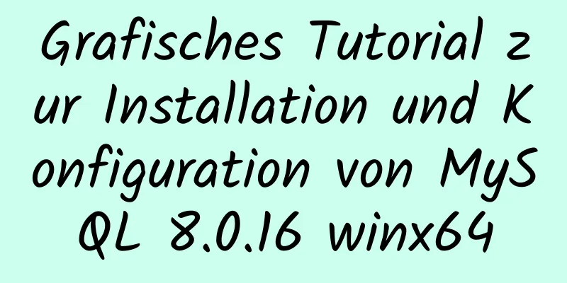 Grafisches Tutorial zur Installation und Konfiguration von MySQL 8.0.16 winx64