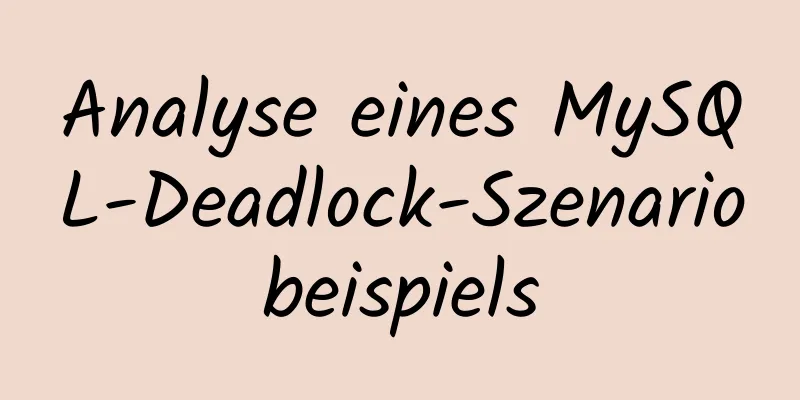 Analyse eines MySQL-Deadlock-Szenariobeispiels