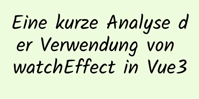 Eine kurze Analyse der Verwendung von watchEffect in Vue3