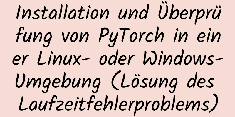 Installation und Überprüfung von PyTorch in einer Linux- oder Windows-Umgebung (Lösung des Laufzeitfehlerproblems)