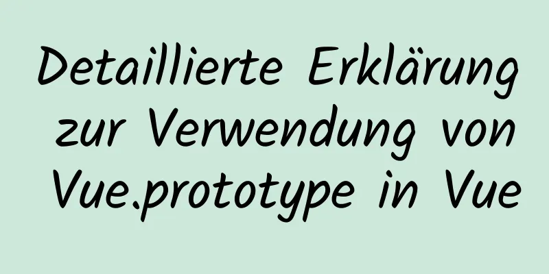 Detaillierte Erklärung zur Verwendung von Vue.prototype in Vue