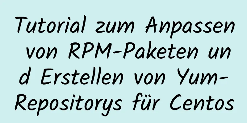 Tutorial zum Anpassen von RPM-Paketen und Erstellen von Yum-Repositorys für Centos